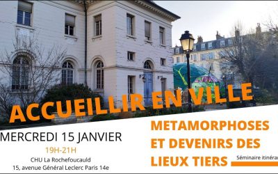 « Accueillir en Ville », Séminaire Métamorphoses et devenirs des lieux tiers